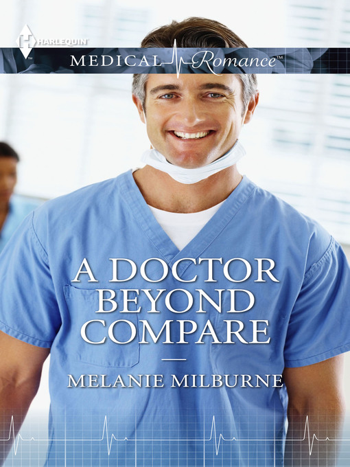 Title details for A Doctor Beyond Compare by Melanie Milburne - Available